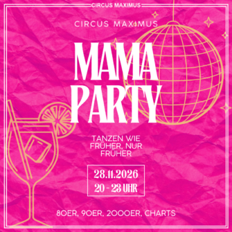 Mama Party am 28. November um 20 Uhr im Circus Maximus in Koblenz