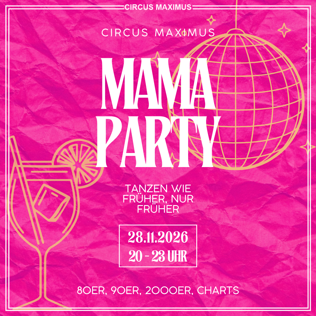 Mama Party am 28. November um 20 Uhr im Circus Maximus in Koblenz